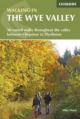 Walking in the Wye Valley: 30 varied walks throughout the valley between Chepstow and Plynlimon - Dunn, Mike