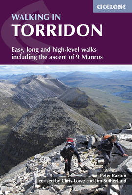 Walking in Torridon: Easy, long and high-level walks including the ascent of 9 Munros - Barton, Peter, and Sutherland, Jim (Revised by), and Lowe, Chris (Revised by)