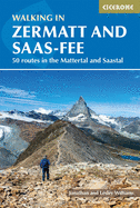 Walking in Zermatt and Saas-Fee: 50 routes in the Valais: Mattertal and Saastal