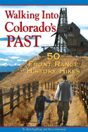 Walking Into Colorado's Past: 50 Front Range History Hikes