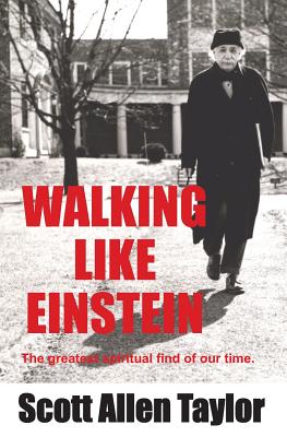 Walking Like Einstein: The Greatest Spiritual Find of Our Time. - Taylor, Scott Allen