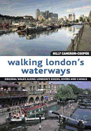Walking London's Waterways: Original Walks Along London's Docks, Rivers and Canals