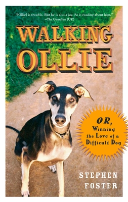 Walking Ollie: Or, Winning the Love of a Difficult Dog - Foster, Stephen