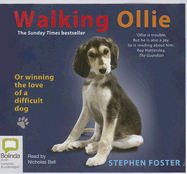 Walking Ollie: Or Winning the Love of a Difficult Dog - Foster, Stephen, MD, Facs, and Bell, Nicholas (Read by)