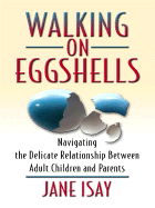 Walking on Eggshells: Navigating the Delicate Relationship Between Adult Children and Their Parents