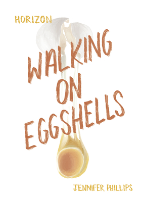 Walking on Eggshells - Phillips, Jennifer