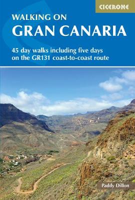 Walking on Gran Canaria: 45 day walks including five days on the GR131 coast-to-coast route - Dillon, Paddy