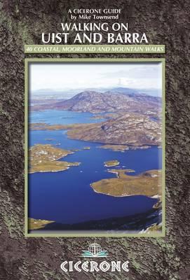 Walking on Uist and Barra: 40 coast, moorland and mountain walks on all the isles of Uist and Barra - Townsend, Mike