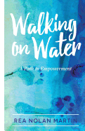 Walking on Water: A Path to Empowerment