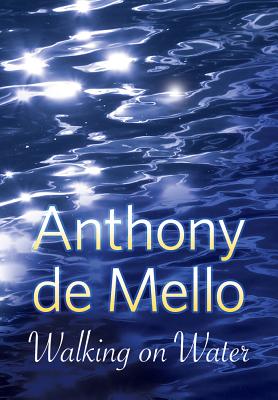 Walking on Water - de Mello, Anthony, S.J.