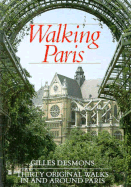 Walking Paris: Thirty Original Walks in and Around Paris - Passport Books, and Desmons, Giles, and Desmons, Gilles