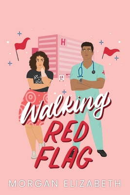 Walking Red Flag: A Small Town Romantic Comedy - Elizabeth, Morgan