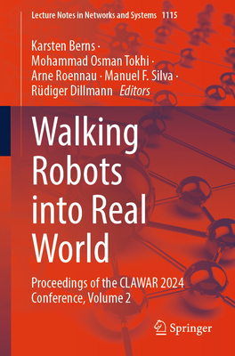 Walking Robots into Real World: Proceedings of the CLAWAR 2024 Conference, Volume 2 - Berns, Karsten (Editor), and Tokhi, Mohammad  Osman (Editor), and Roennau, Arne (Editor)