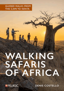 Walking Safaris of Africa: Guided walks from the Cape to Kenya