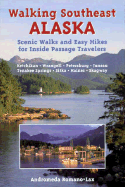 Walking Southeast Alaska: Scenic Walks and Easy Hikes for Inside Passage Travelers - Romano-Lax, Andromeda