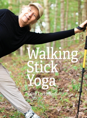 Walking Stick Yoga: Danda Pada Yoga or "The Path of the Staff" - Marsh, Ph D Lori, Dr.