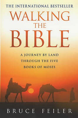 Walking The Bible: A journey by land through the five books of Moses - Feiler, Bruce
