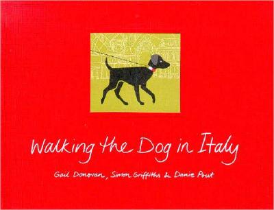 Walking the Dog in Italy - Donovan, Gail, and Griffiths, Simon, and Pout, Danie