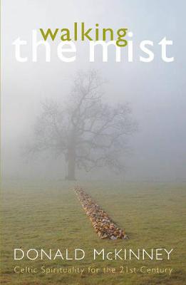 Walking the Mist: Celtic Spirituality for the 21st Century - McKinney, Donald