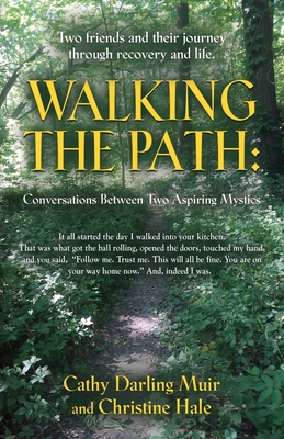 Walking the Path: Conversations Between Two Aspiring Mystics - Muir, Cathy Darling, and Hale, Christine