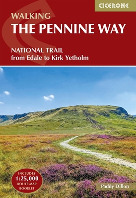 Walking the Pennine Way: NATIONAL TRAIL - From Edale to Kirk Yetholm - Dillon, Paddy