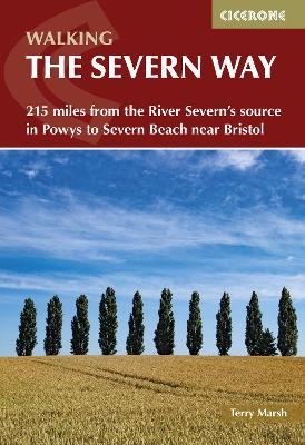 Walking the Severn Way: 215 miles from the River Severn's source in Powys to Severn Beach near Bristol - Marsh, Terry