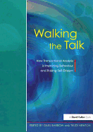 Walking the Talk: How Transactional Analysis Is Improving Behaviour and Raising Self-Esteem
