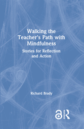 Walking the Teacher's Path with Mindfulness: Stories for Reflection and Action