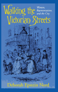 Walking the Victorian Streets: Women, Representation, and the City
