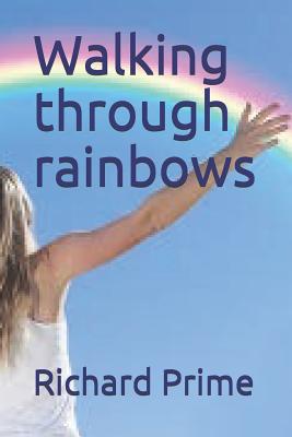 Walking through rainbows - Prime, Richard