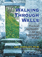 Walking Through Walls: Practical Spirituality in an Impractical World