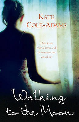 Walking to the Moon - Cole-Adams, Kate