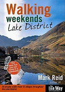 Walking Weekends: Lake District: 24 Circular Walks from 12 Villages Throughout the English Lake District