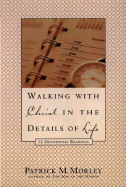 Walking with Christ in the Details of Life: 75 Devotional Readings