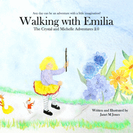 Walking With Emilia: THe Crystal and Michelle Aventures 2.0