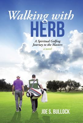 Walking with Herb: A Spiritual Golfing Journey to the Masters - Bullock, Joe S