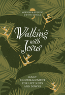Walking with Jesus: Daily Encouragement for Life's Ups and Downs