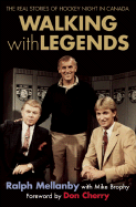 Walking with Legends - Mellanby, Ralph, and Brophy, Mike, and Cherry, Don (Foreword by)