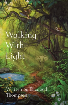 Walking With Light - Thompson, Elizabeth, and Arnold, Katherine (Editor)