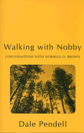 Walking with Nobby: Conversations with Norman O. Brown