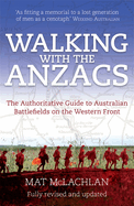 Walking with the ANZACS: The authoritative guide to the Australian battlefields of the Western Front