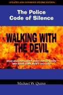 Walking with the Devil: The Police Code of Silence: What Bad Cops Don't Want You to Know and Good Cops Won't Tell You.