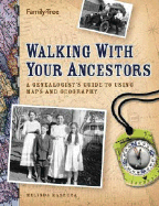 Walking with Your Ancestors: A Genealogist's Guide to Using Maps and Geography - Kashuba, Melinda