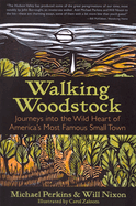 Walking Woodstock: Journeys Into the Wild Heart of America's Most Famous Small Town