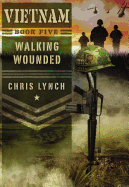 Walking Wounded (Vietnam #5): Volume 5