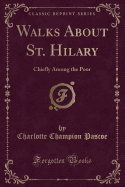 Walks about St. Hilary: Chiefly Among the Poor (Classic Reprint)