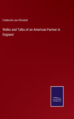 Walks and Talks of an American Farmer in England - Olmsted, Frederick Law