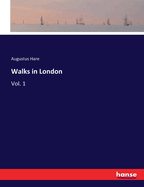 Walks in London: Vol. 1