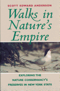 Walks in Nature's Empire: Exploring the Nature Conservancy's Preserves in New York State