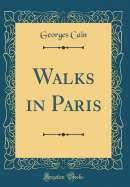 Walks in Paris (Classic Reprint)